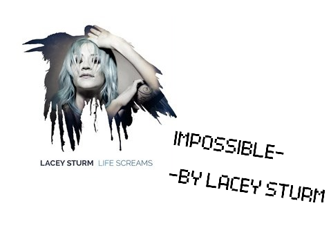 Impossible - By Lacey Sturm