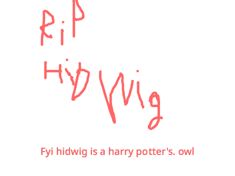 I am sad hidwig is dead