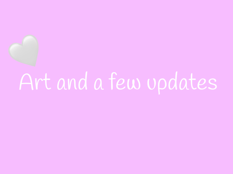 Art + life updates