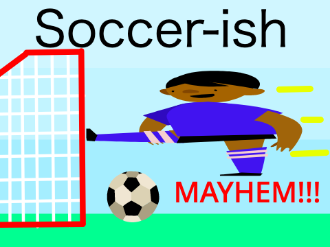 Soccer-ish MAYHEM