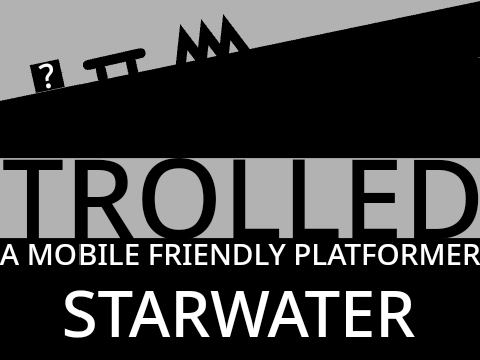 Trolled (A Mobile Friendly Platformer)