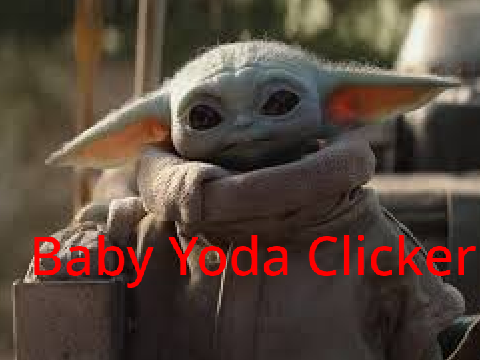 Baby Yoda Clicker (Still In Progress)