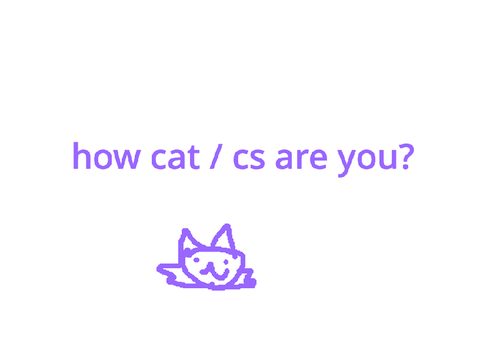 how cat / cs are you? (reshared)