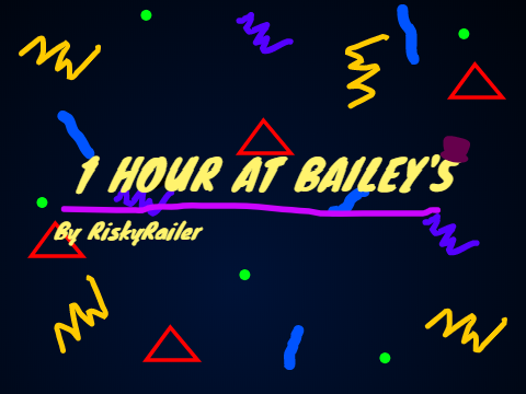 1 Hour At Bailey's