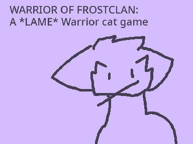 Warrior of FrostClan- Warrior cat game