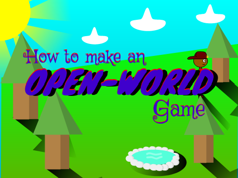 How To Make an Open-World