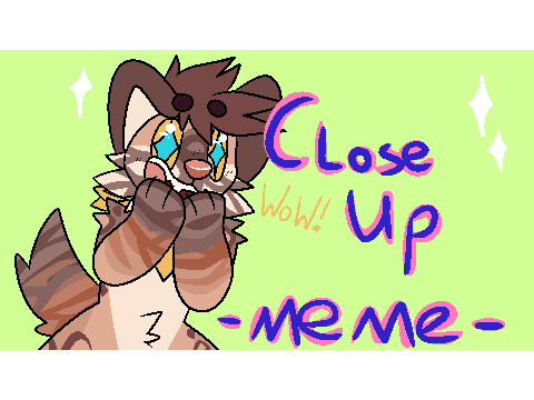 Close Up | Animation Meme