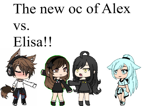 The new oc of Alex vs Elisa!!