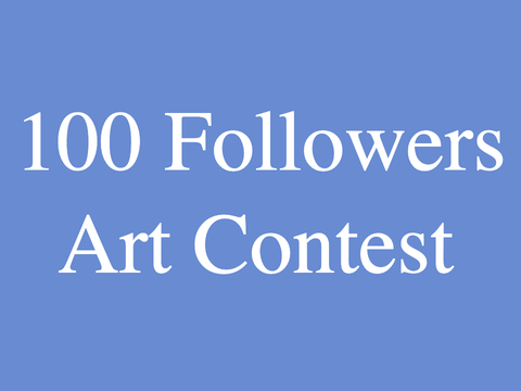 100 Followers Art Contest CLOSED