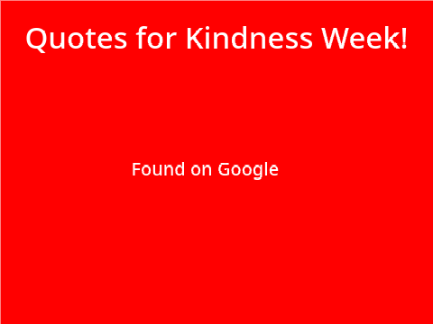 Quotes For Kindness Week!