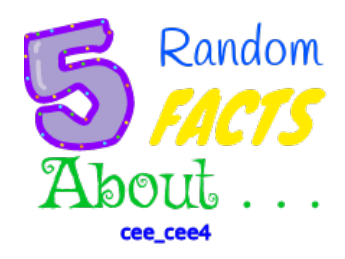 5 Random Facts About Me