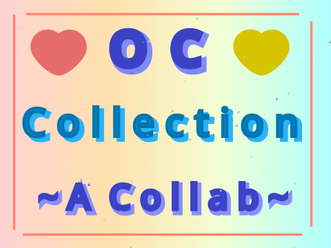 OC Collection ~A Collab~