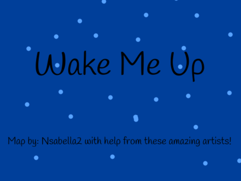 -Wake Me Up- MAP -DONE-