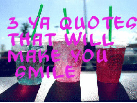  3 YA quotes that will make you smile