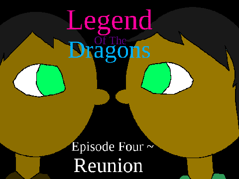 Legend of the Dragons Episode Four ~ Reunion