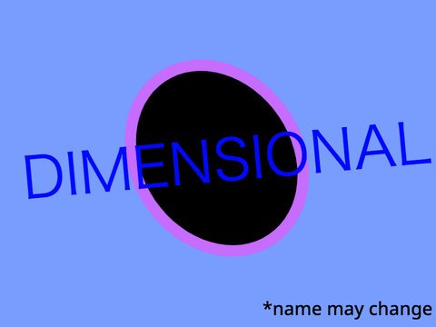 -=DIMENSIONAL=- | Announcement