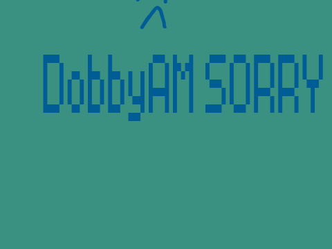 DobbyAM SORRY [uplaoded for reasons]