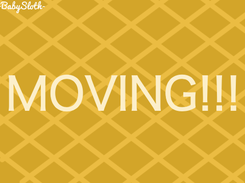 MOVING!!!
