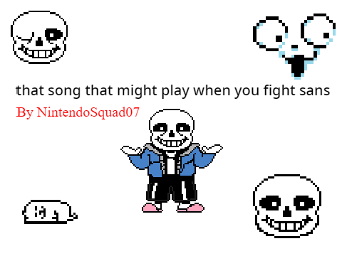 Song That Might Play When You Fight Sans (NintendoSquad07)