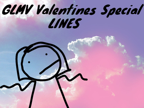 GLMV Valentines Special || Zack's Lines