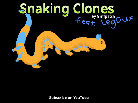 Snaking Clones but it has my Goober
