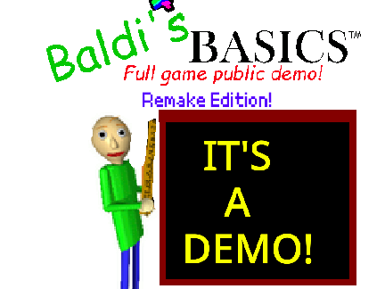 Baldi's Basics Full Game Public Demo! (Remake Edition) {Enjoy!}