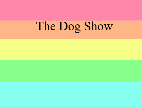 The Dog Show ~ Episode 1