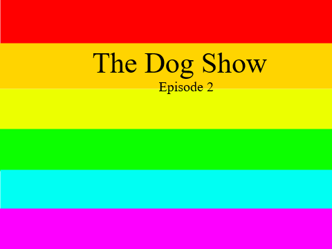 The Dog Show ~ Episode 2
