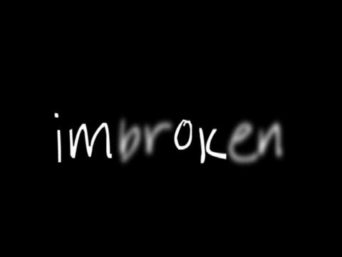 I'M brOKen