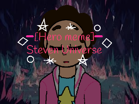 Hero meme [Steven Universe]