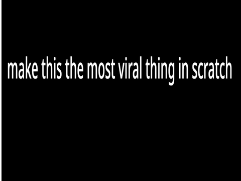 make this the most viral in scratch