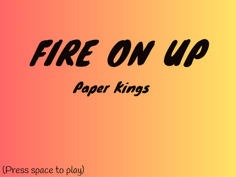 Fire On Up - Paper Kings