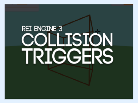 Rei Engine 3 Collision triggers