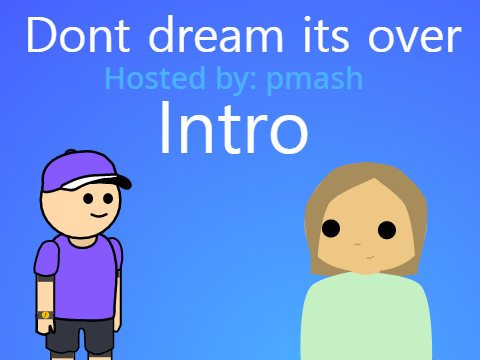 Don't dream its over MAP - Intro