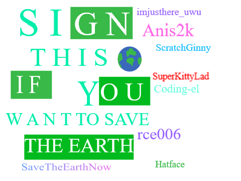 Sign this if you want to save our planet! remix remix remix remix remix remix remix remix