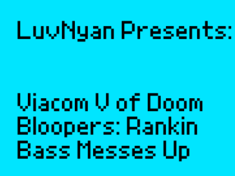 Viacom V of Doom bloopers: Rankin Bass Messes Up