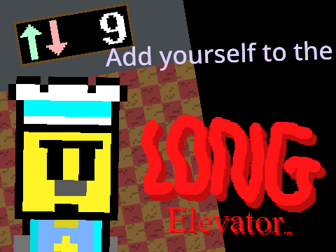 Add Yourself To The Long Elevator!