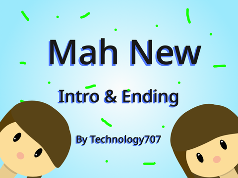 Mah New Intro & Ending