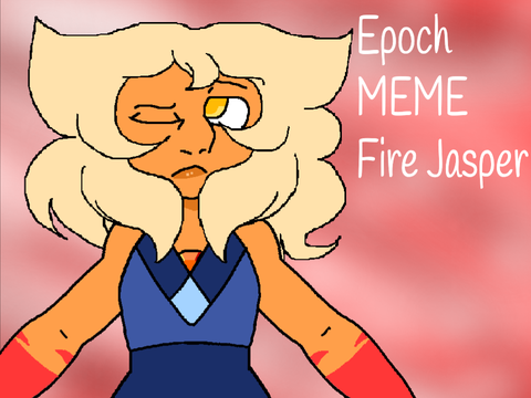 Epoch MEME (Ft. Fire Jasper)