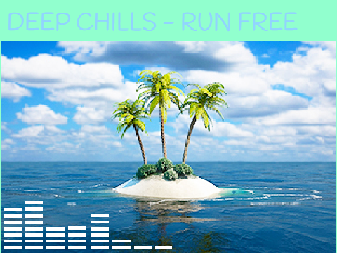 Deep Chills - Run Free (LOOPED)