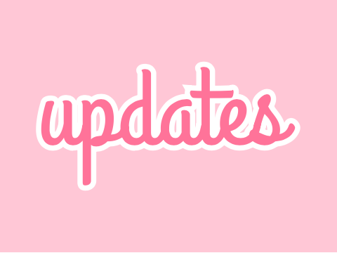 updates ♡