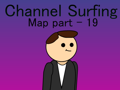 Channel surfing MAP - Part 19