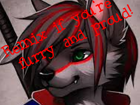 Remix if You're Furry and Proud!!  remix remix remix remix remix remix remix