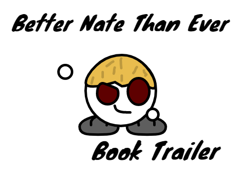 Book Trailer-Better Nate Than Ever (School Thingy)