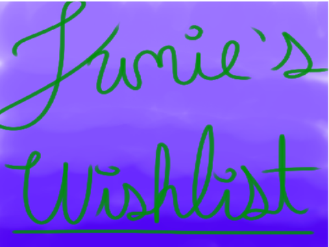 - Junie’s Wishlist -