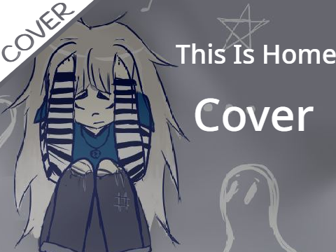 ♬This Is Home COVER♬ by kiwifruit50411