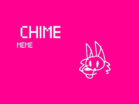 Chime meme//[unfinished] OLD THIS IS SO OLD