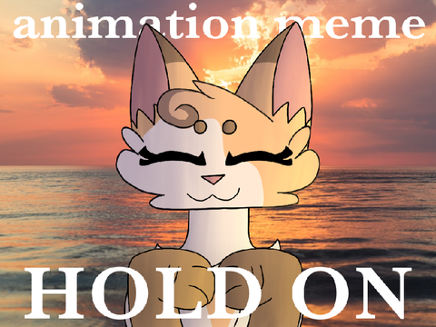 Hold On Meme ☆ B-Day Gift for @Flqwer!!