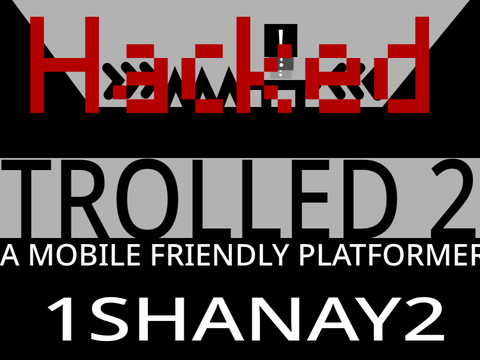 Trolled 2 HACKED