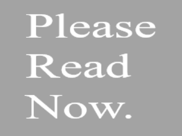 Please Read Now.